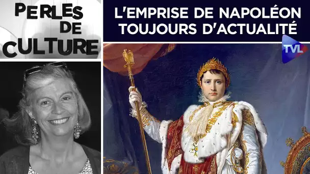 L'emprise de Napoléon toujours d'actualité - Perles de Culture n°302 - TVL