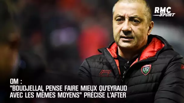 OM: "Boudjellal pense faire mieux qu'Eyraud avec les mêmes moyens" précise l'After