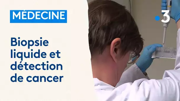 Médecine : biopsie liquide et détection de cancer, une révolution commence