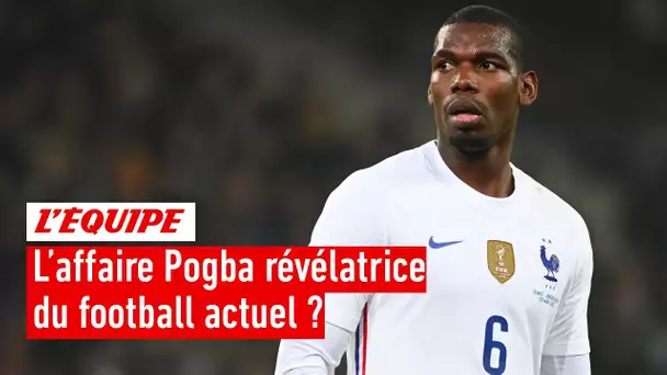 L'affaire Pogba est-elle révélatrice du football actuel ?