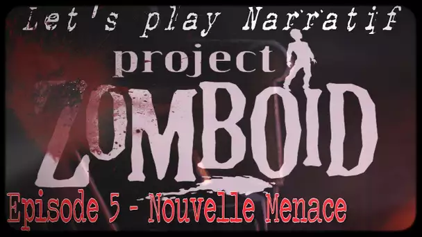 (LP Narratif) Project: Zomboïd - Episode 5 - Nouvelle menace