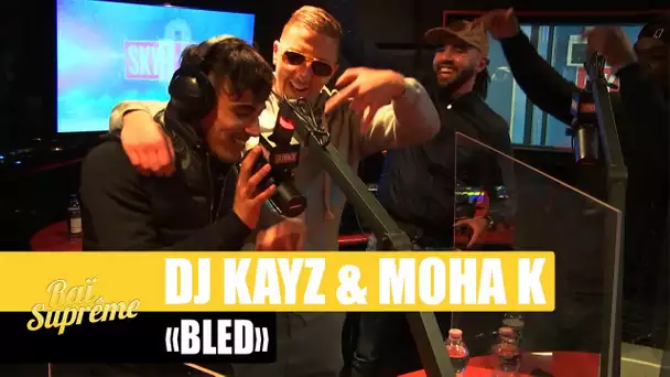 [Exclu] DJ Kayz & Moha K "Bled" #RaïSuprême