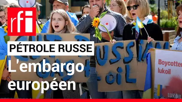 Guerre en Ukraine : embargo européen sur le pétrole russe • RFI