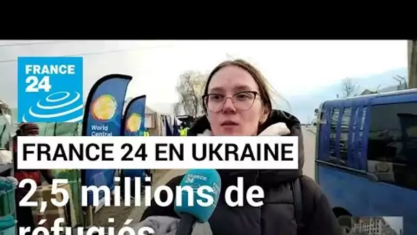 Ukraine : la barre des 2,5 millions de réfugiés franchie en 2 semaines • FRANCE 24