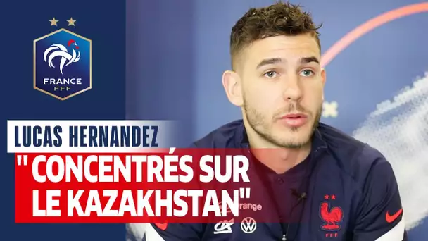 Lucas Hernandez : "Concentrés sur le Kazakhstan", Equipe de France I FFF 2021