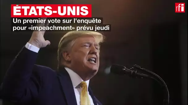 États-Unis: un premier vote sur l'enquête pour «impeachment» prévu jeudi