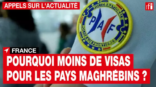 France : moins de visas pour les pays maghrébins • RFI
