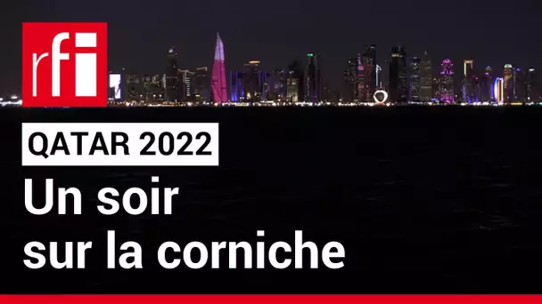 Qatar 2022 : un soir sur la corniche de Doha - Le JDB #5 • RFI