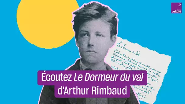 Écoutez "Le Dormeur du val" d'Arthur Rimbaud