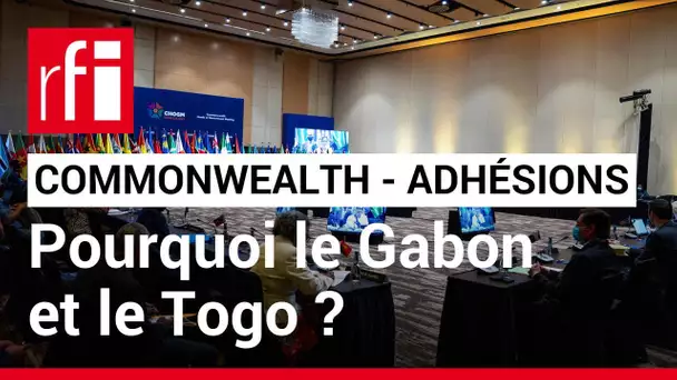 Commonwealth : les deux nouvelles adhésions du Togo et du Gabon • RFI