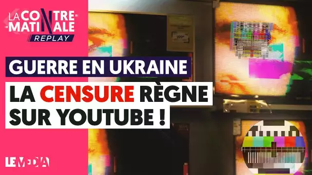 GUERRE EN UKRAINE : LA CENSURE RÈGNE SUR YOUTUBE