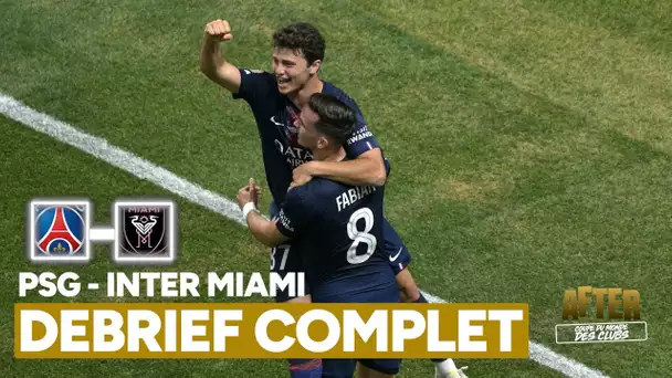 PSG 4-0 Inter Miami : le débrief complet de l'After foot