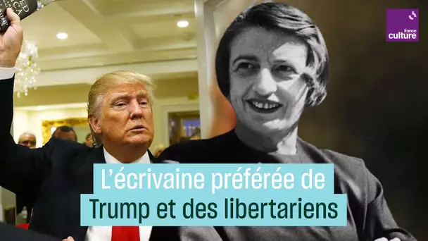 Ayn Rand, la romancière préférée de Donald Trump et des libertariens