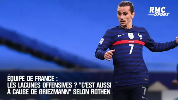 Équipe de France : Les lacunes offensives ? "C'est aussi à cause de Griezmann" selon Rothen