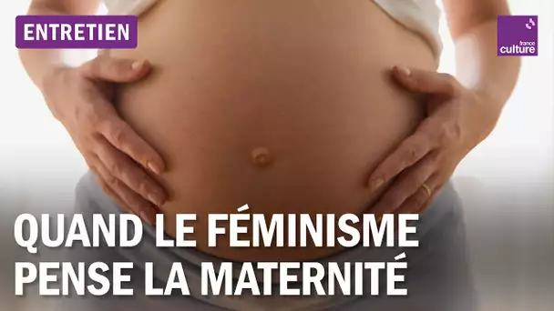 La maternité : fabrique d’une pensée féministe