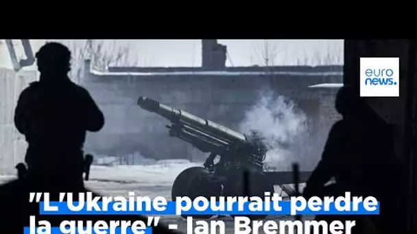"L'Ukraine pourrait perdre la guerre" (Ian Bremmer)