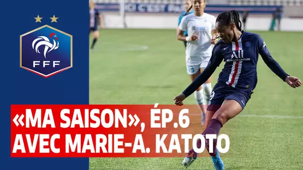 "Ma saison", ép. 6 : Marie-Antoinette Katoto I FFF 2020