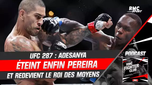 UFC 287 : Adesanya éteint enfin Pereira et redevient le roi des moyens (RMC Fighter Club)