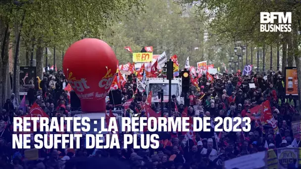Retraites : la réforme de 2023 ne suffit déjà plus