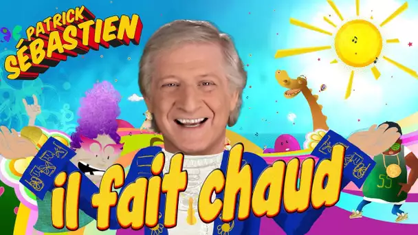 Il fait chaud - Patrick Sébastien - Le clip