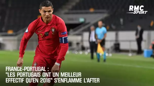 France - Portugal : "Les Portugais ont un meilleur effectif qu'en 2016" s'enflamme L'After