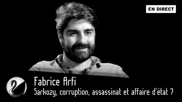 Sarkozy, corruption, assassinat et affaire d&#039;état ? Fabrice Arfi (Mediapart) [EN DIRECT]