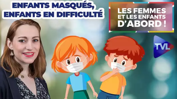 Enfants masqués, enfants en difficulté - Les Femmes et les Enfants d'abord ! - TVL