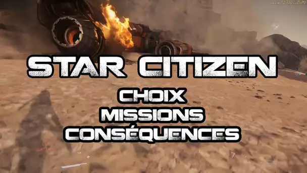 STAR CITIZEN NEWS FR - CHOIX, CONSÉQUENCES, MISSIONS