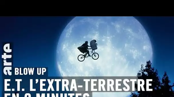 E.T. l’extra-terrestre en 9 minutes - Blow Up - ARTE