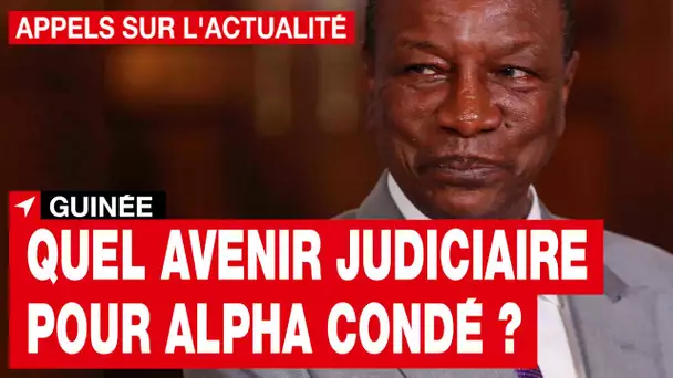 Guinée : Quel avenir judiciaire pour Alpha Condé  ? • RFI