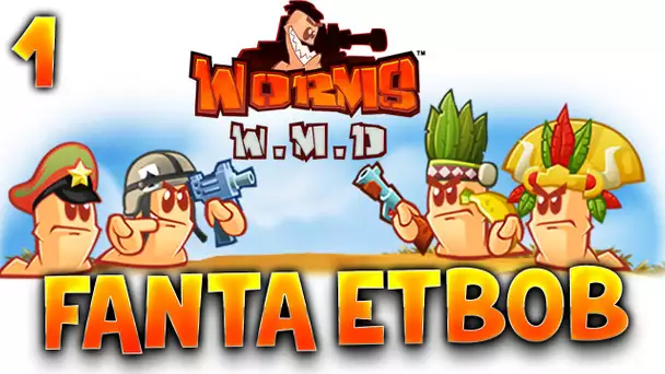 WORMS WMD AVEC FANTA ET BOB - Ep.1 : NOUVEAUTES