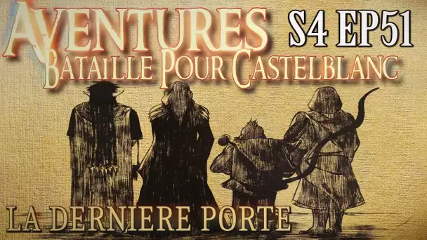 Aventures Bataille pour Castelblanc - Episode 51 - La dernière porte