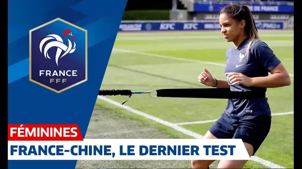 Equipe de France Féminine : France-Chine, le dernier test ! I FFF 2019