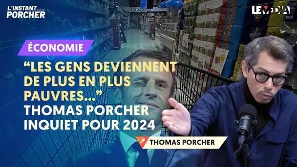 "LES GENS DEVIENNENT DE PLUS EN PLUS PAUVRES..." : THOMAS PORCHER INQUIET POUR 2024