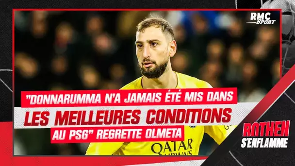 "Donnarumma n'a jamais été mis dans les meilleures conditions au PSG" regrette Olmeta