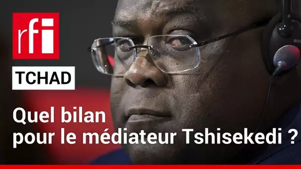 Tchad : quel bilan pour le médiateur Félix Tshisekedi ? • RFI