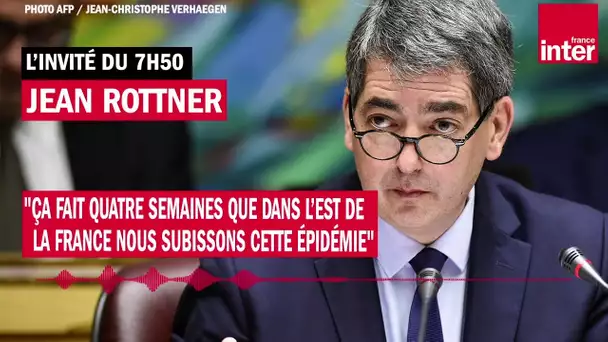 Jean Rottner : "Ça fait quatre semaines que dans l’Est de la France nous subissons cette épidémie"