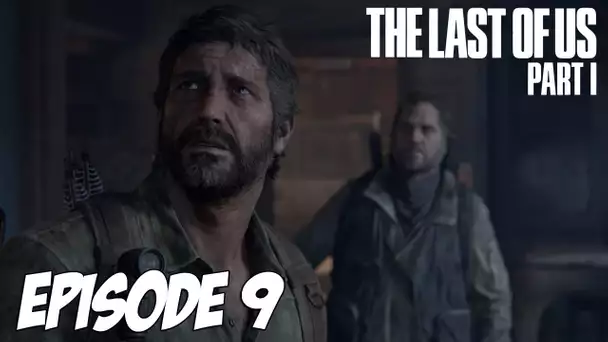 The Last of Us Part I - En territoire Ennemie | Episode 9 | 4K 60