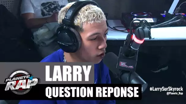 Larry - Question réponse #PlanèteRap