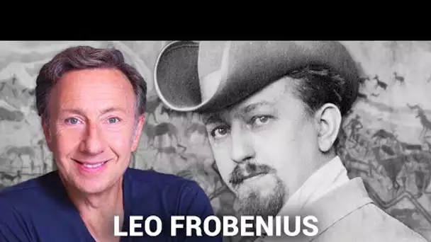 La véritable histoire de Leo Frobenius, l'explorateur d'art préhistorique racontée par Stéphane Bern