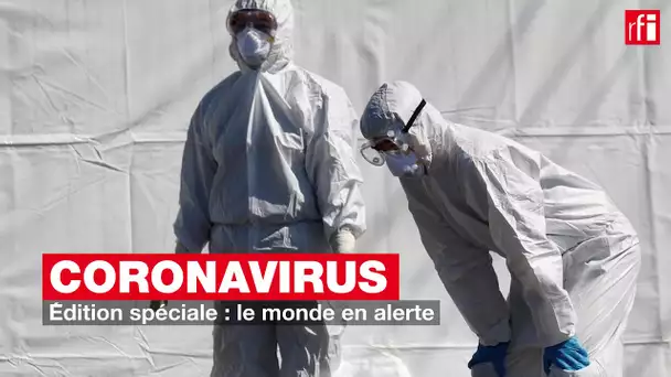 Coronavirus - Edition spéciale : le monde en alerte