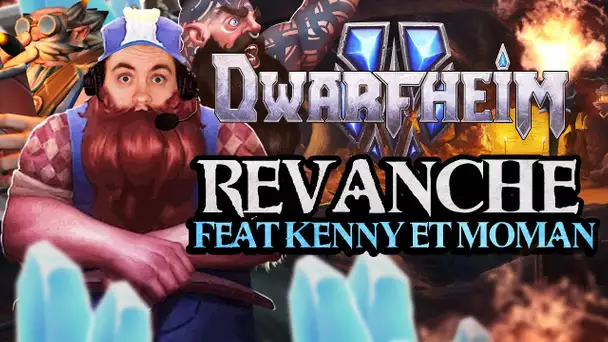 DwarfHeim #11 : Revanche ! (ft. Kenny et MoMaN)