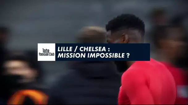 Lille / Chelsea : mission impossible ?