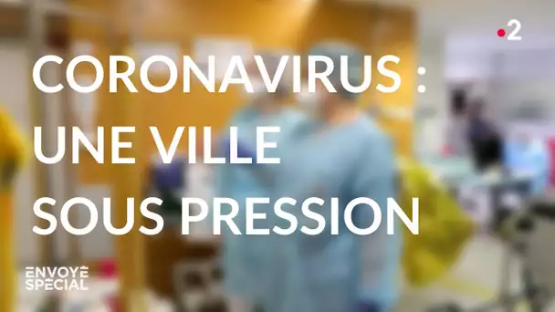 Envoyé spécial. Coronavirus : une ville sous pression - Jeudi 19 mars 2020 (France 2)