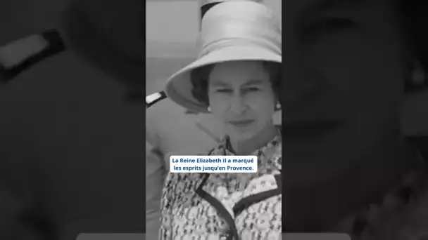 Mort d'Elizabeth II, la Reine s'était rendue en Provence en 1972