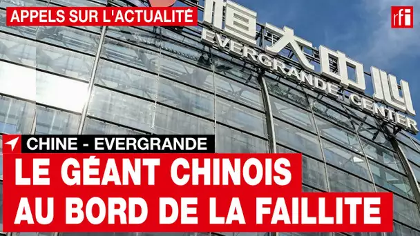 Evergrande : le géant de l’immobilier chinois au bord de la faillite • RFI