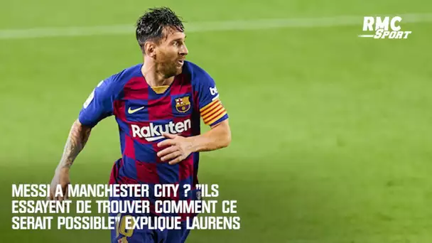 Messi à Manchester City ? "Ils essayent de trouver comment ce serait possible" explique Laurens