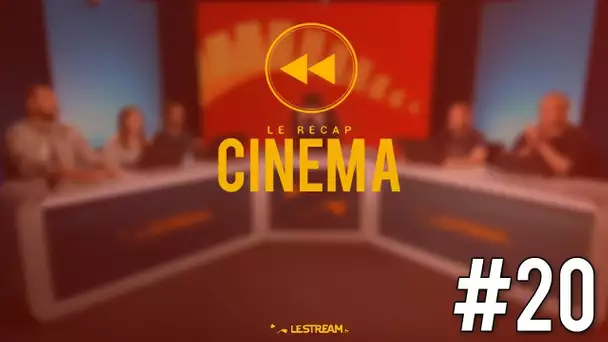 Le Récap Cinéma #20
