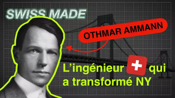 Othmar Amman : Le Suisse qui a révolutionné New-York I SWISS MADE
