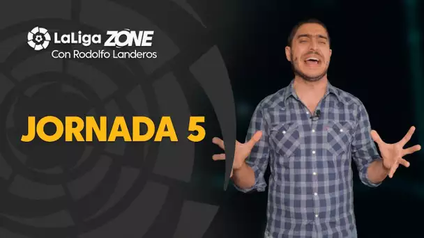 LaLiga Zone con Rodolfo Landeros: Jornada 5